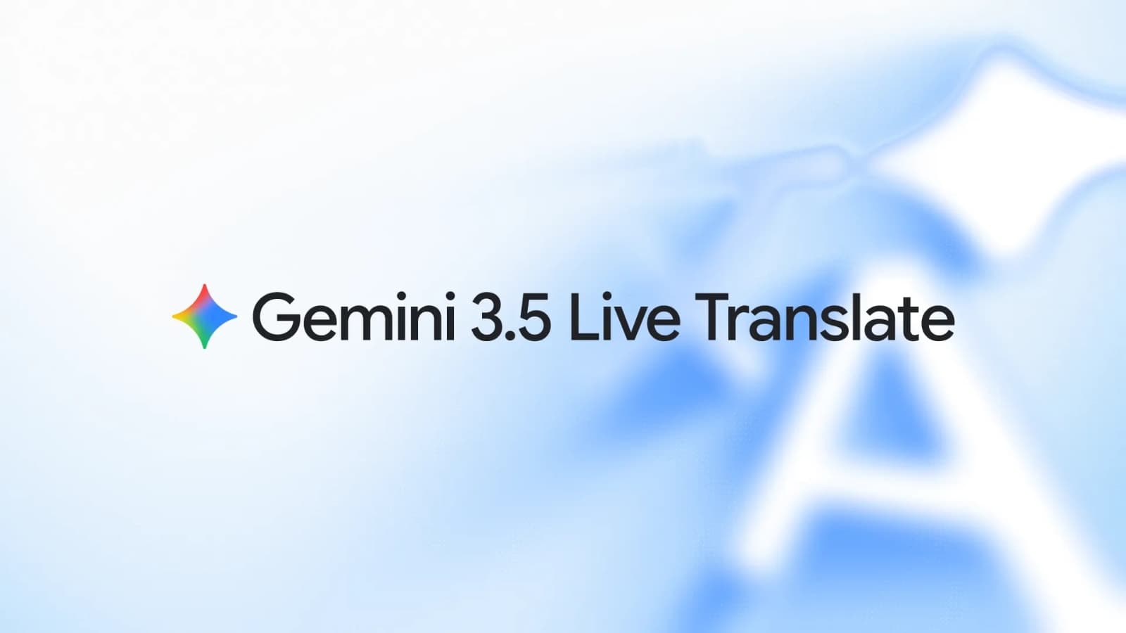 Google Launches Gemini 3.5 Live Translate for Real-Time Speech Translation in Over 70 Languages