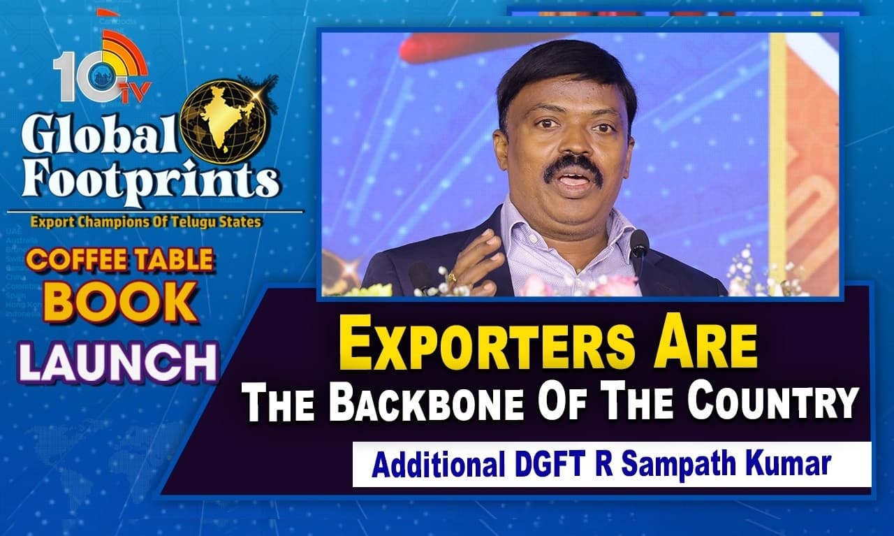 ఎగుమతిదారులే దేశ ఆర్థిక ప్రగతికి వెన్నెముక! అడిషనల్ డీజీఎఫ్ టీ సంపత్